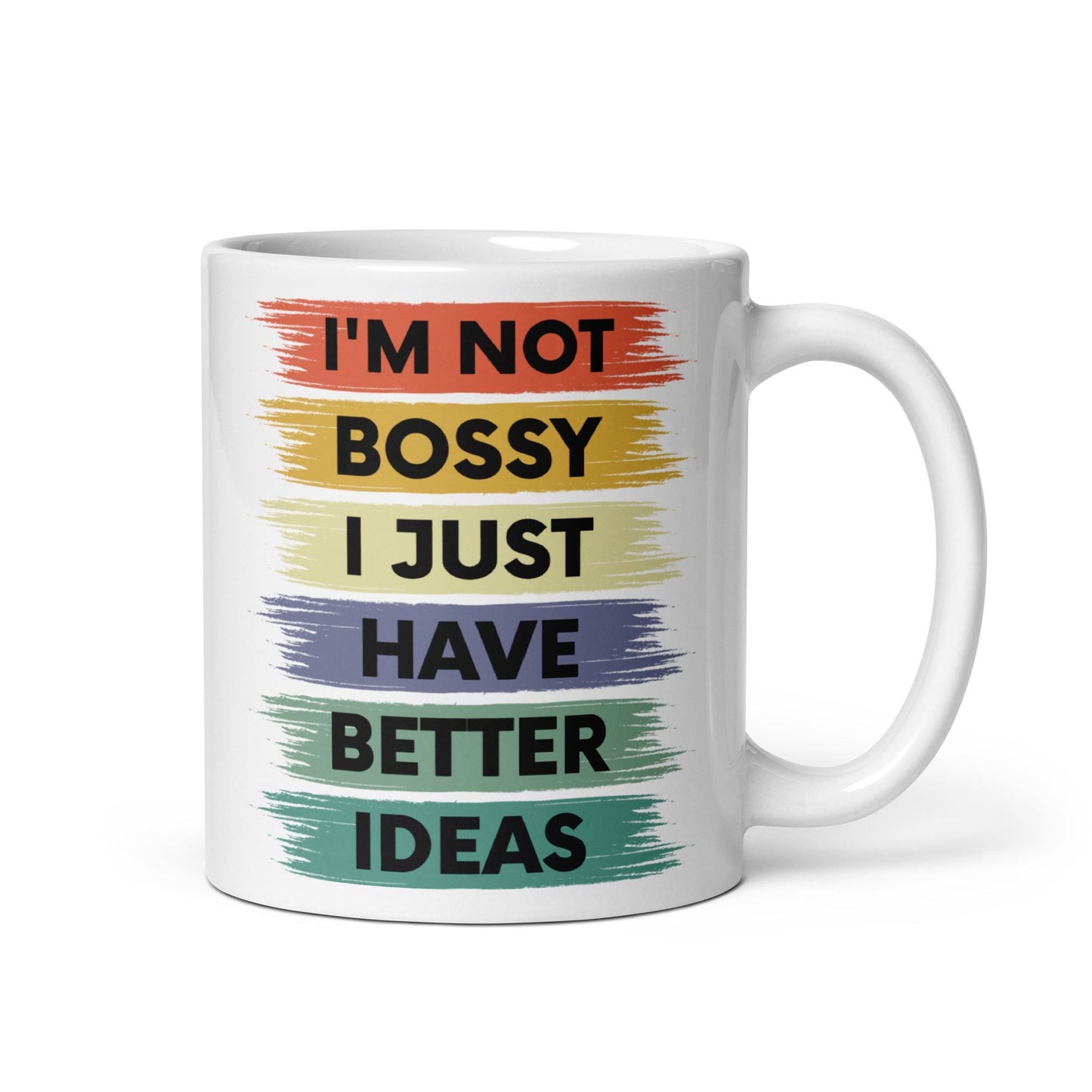 I'm not Bossy I just have Better Ideas