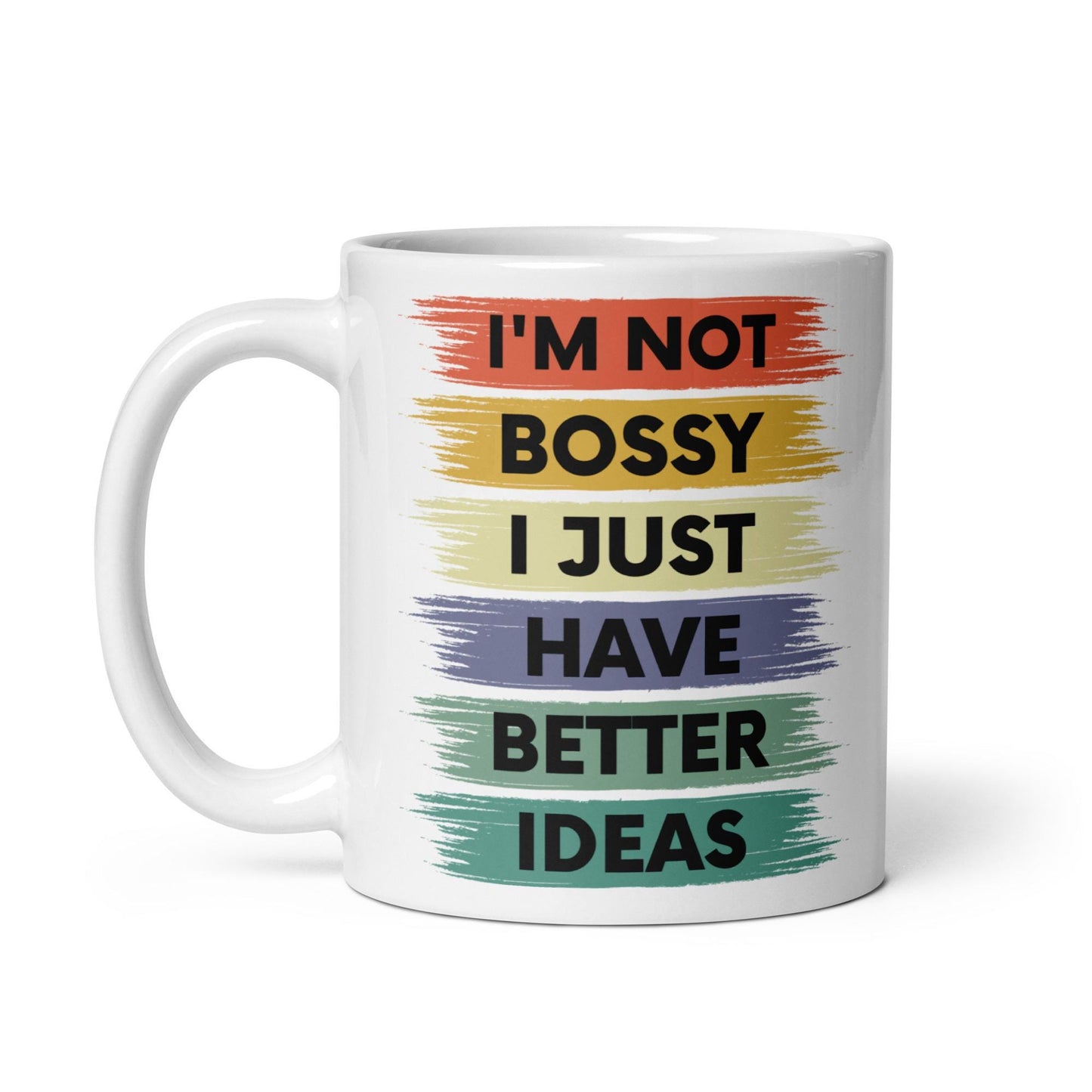 I'm not Bossy I just have Better Ideas