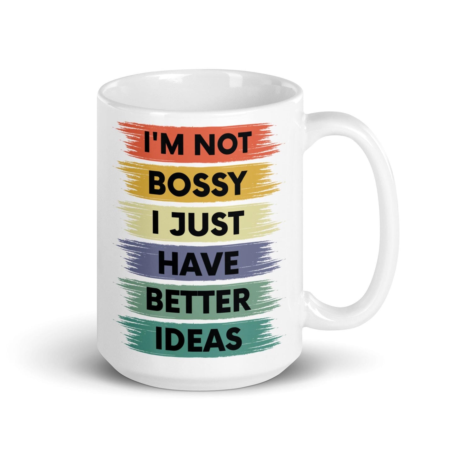 I&#39;m not Bossy I just have Better Ideas